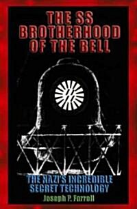 The SS Brotherhood of the Bell: Nasas Nazis, Jfk, and Majic-12 (Paperback)