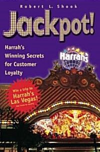 Jackpot!: Harrahs Winning Secrets for Customer Loyalty (Hardcover)