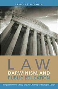 Law, Darwinism, and Public Education: The Establishment Clause and the Challenge of Intelligent Design (Paperback)