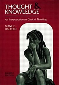 Thought and Knowledge: An Introduction to Critical Thinking, 4th Edition (Paperback, 4th, Revised)