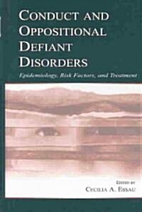 Conduct and Oppositional Defiant Disorders: Epidemiology, Risk Factors, and Treatment (Hardcover)