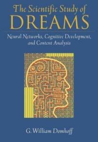The scientific study of dreams : neural networks, cognitive development, and content analysis 1st ed