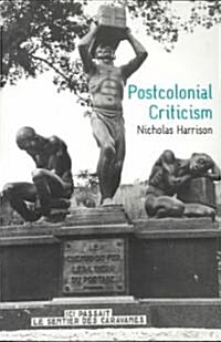 Postcolonial Criticism : History, Theory and the Work of Fiction (Paperback)