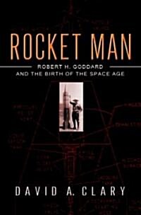 Rocket Man: Robert H. Goddard and the Birth of the Space Age (Hardcover)