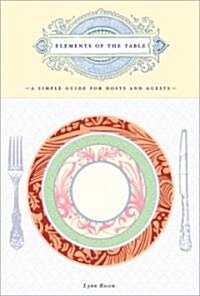 Elements of the Table: A Simple Guide for Hosts and Guests (Hardcover)