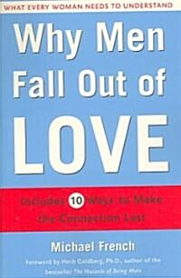 Why Men Fall Out of Love: What Every Woman Needs to Understand (Paperback)
