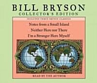 Bill Bryson Collectors Edition: Notes from a Small Island, Neither Here Nor There, and Im a Stranger Here Myself (Audio CD, Collectors)