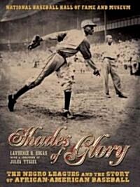 Shades of Glory: The Negro Leagues & the Story of African-American Baseball (Paperback)