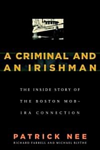 A Criminal and an Irishman: The Inside Story of the Boston Mob - IRA Connection (Paperback)