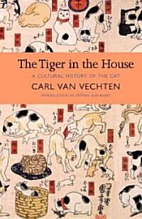 The Tiger in the House: A Cultural History of the Cat (Hardcover)