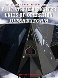F-117 Stealth Fighter Units of Operation Desert Storm (Paperback)