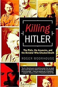Killing Hitler: The Plots, the Assassins, and the Dictator Who Cheated Death (Paperback)