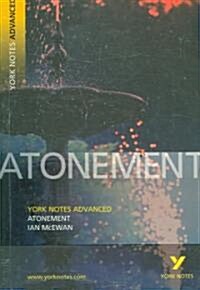 Atonement: York Notes Advanced everything you need to catch up, study and prepare for and 2023 and 2024 exams and assessments (Paperback)