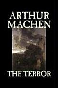 The Terror by Arthur Machen, Fiction, Fantasy, Classics, Mystery & Detective (Paperback)