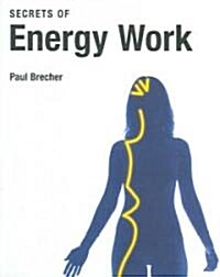 Secrets of Energy Work (Paperback)