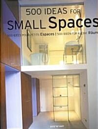 500 Ideas for Small Spaces (Paperback)