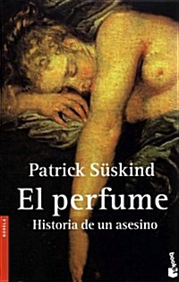 El Perfume: Historia de Un Asesino / Perfume: The Story of a Murderer: Historia de Un Asesino / The Story of a Murderer (Paperback, Ed Especial)