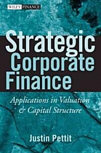 Strategic Corporate Finance: Applications in Valuation and Capital Structure (Hardcover)