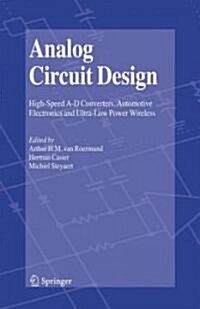 Analog Circuit Design: High-Speed A-D Converters, Automotive Electronics and Ultra-Low Power Wireless (Hardcover, 2006)