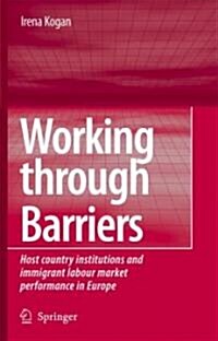 Working Through Barriers: Host Country Institutions and Immigrant Labour Market Performance in Europe (Hardcover, 2007)