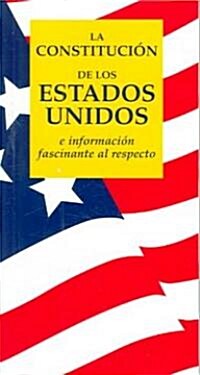 La Constitucion de los Estados Unidos: E Informacion Fascinante al Respecto (Paperback)