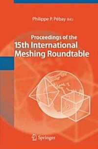 Proceedings of the 15th International Meshing Roundtable (Hardcover, 2006)