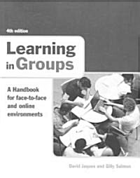 Learning in Groups : A Handbook for Face-to-Face and Online Environments (Paperback, 4 ed)