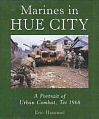 Marines in Hue City: A Portrait of Urban Combat, Tet 1968 (Hardcover)