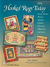 Hooked Rugs Today: Strong Women, Flowers, Animals, Children, Christmas, Miniatures, and More - 2006 (Paperback, 2006)