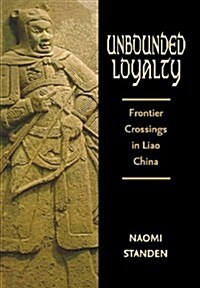 Unbounded Loyalty: Frontier Crossing in Liao China (Hardcover)