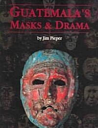 Guatemalas Masks and Drama (Paperback)
