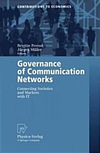 Governance of Communication Networks: Connecting Societies and Markets with IT (Paperback)