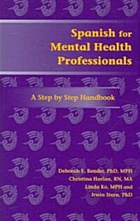 Spanish for Mental Health Professionals: A Step by Step Handbook [With CDROM] (Paperback)