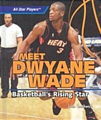 Meet Dwyane Wade: Basketballs Rising Star (Library Binding)