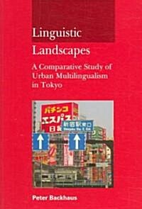 Linguistic Landscapes : A Comparative Study of Urban Multilingualism in Tokyo (Paperback)