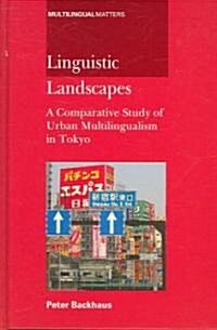 Linguistic Landscapes: A Comparative Study of Urban Multilingualism in Tokyo (Hardcover)
