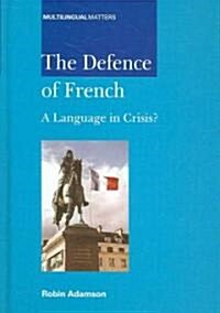 The Defence of French : A Language in Crisis? (Hardcover)