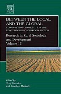 Between the Local and the Global: Confronting Complexity in the Contemporary Agri-Food Sector (Hardcover)