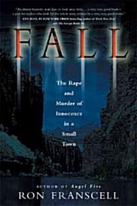 Fall: The Rape and Murder of Innocence in a Small Town (Hardcover)