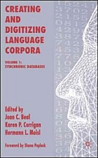 Creating and Digitizing Language Corpora: Volume 1: Synchronic Databases (Hardcover)
