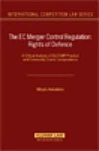 The EC Merger Control Regulation: Rights of Defence: A Critical Analysis of Dg Comp Practice and Community Courts Jurisprudence (Hardcover)