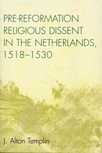 Pre-Reformation Religious Dissent in the Netherlands, 1518-1530 (Paperback)