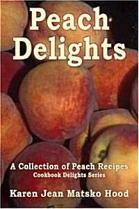 Peach Delights Cookbook (Paperback, Large Print)