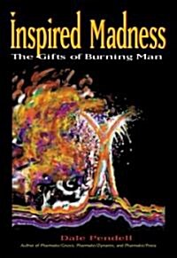 Inspired Madness: The Gifts of Burning Man (Paperback)