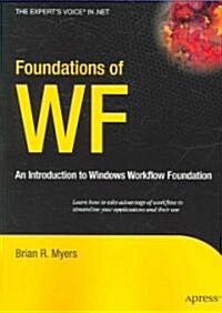 Foundations of WF: An Introduction to Windows Workflow Foundation (Paperback)