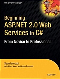 Beginning ASP.Net 2.0 Web Services in C#: From Novice to Professional (Hardcover)