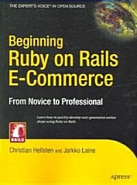 Beginning Ruby on Rails E-Commerce: From Novice to Professional (Paperback)