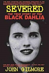 Severed: The True Story of the Black Dahlia (Paperback, 2, Expanded)