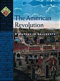 The American Revolution: A History in Documents (Hardcover)