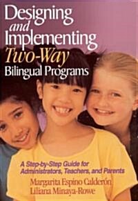 Designing and Implementing Two-Way Bilingual Programs: A Step-By-Step Guide for Administrators, Teachers, and Parents (Paperback)